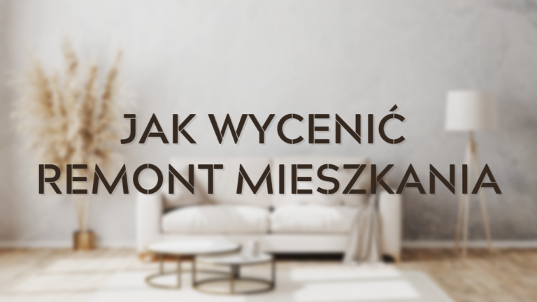 jak wycenić remont mieszkania