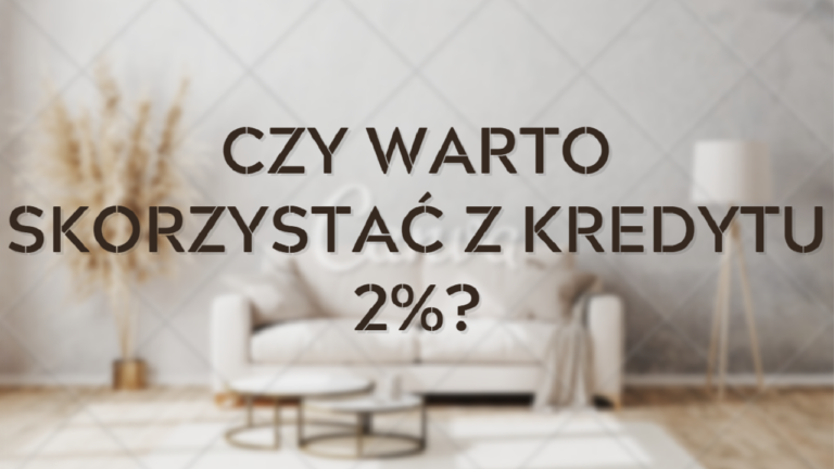 Czy warto skorzystać z kredytu 2% OKŁADKA