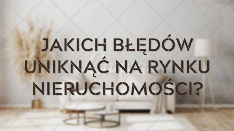 Jakich błędów unikąć na rynku nieruchomości OKŁADKA