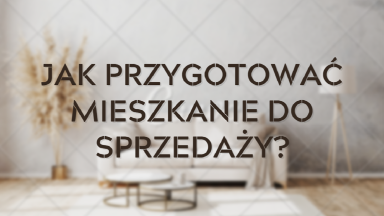 Jak przygotować mieszkanie do sprzedaży