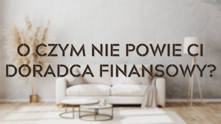 O czym nie powie Ci doradca finansowy (OKŁADKA)